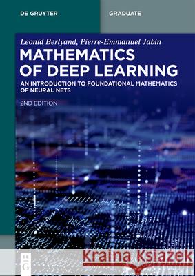 Mathematics of Deep Learning: An Introduction to Foundational Mathematics of Neural Nets Leonid Berlyand Pierre-Emmanuel Jabin 9783119144117 de Gruyter