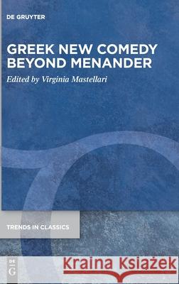 Greek New Comedy Beyond Menander Virginia Mastellari 9783119144285