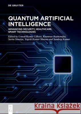 Quantum Artificial Intelligence: Advancing Security, Healthcare, Smart Technologies Umesh Kumar Lilhore Kaamran Raahemifar Sarita Simaiya 9783119144322