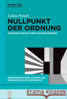 Nullpunkt Der Ordnung: Modernes Denken ?ber Den B?rgerkrieg Lukas Potsch 9783119145213