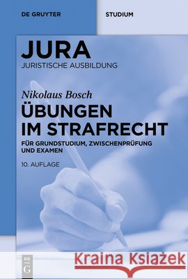?bungen Im Strafrecht: F?r Grundstudium, Zwischenpr?fung Und Examen Nikolaus Bosch 9783119149631 de Gruyter