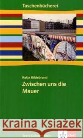 Zwischen uns die Mauer : Texte & Materialien. Ab 7./8. Schuljahr Hildebrand, Katja Pech, Klaus-Ulrich  9783122627195