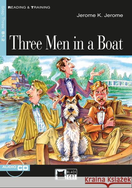 Three Men in a Boat, w. Audio-CD : Englische Lektüre für das 4. und 5. Lernjahr. Niveau B1.2 Jerome, Jerome K. 9783125001633 Black Cat Publishing