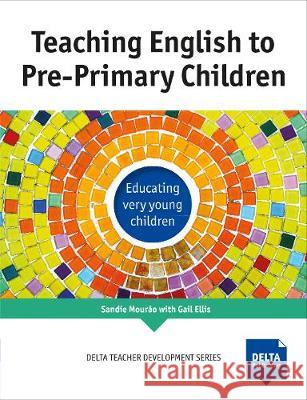 Teaching English to Pre-Primary Children Sandie Mourão, Gail Ellis 9783125013995