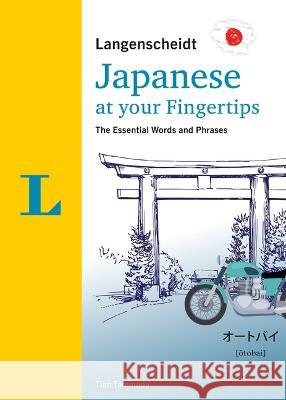 Langenscheidt Japanese at Your Fingertips: The Essential Words and Phrases Tien Tammada 9783125145535 Pons Gmbh