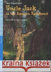 Uncle Jack in the Amazon Rainforest, m. Audio-CD : Englische Lektüre mit Audio via ELI Link-App für das 1. und 2. Lernjahr. Mit Annotationen und Illustrationen. Stage 3 (Niveau A1.1). Mit Annotationen Cadwallader, Jane 9783125147478 Klett