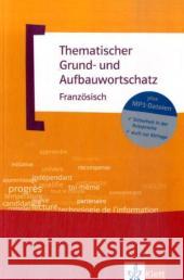 Thematischer Grund- und Aufbauwortschatz Französisch, m. MP3-CD : Über 12.000 thematisch gruppierte Wörter und Wendungen Fischer, Wolfgang Le Plouhinec, Anne-Marie  9783125195165