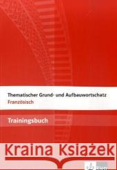 Thematischer Grund- und Aufbauwortschatz Französisch, Trainingsbuch Fischer, Wolfgang Le Plouhinec, Anne-Marie  9783125195318