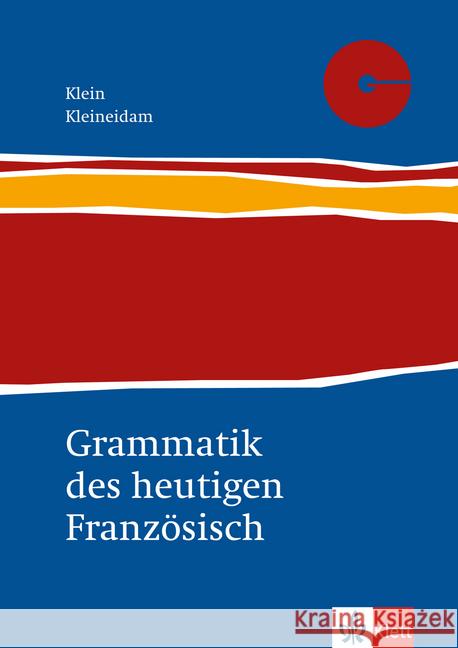 Grammatik des heutigen Französisch : Für Schule und Studium Klein, Hans-Wilhelm Kleineidam, Hartmut  9783125217218