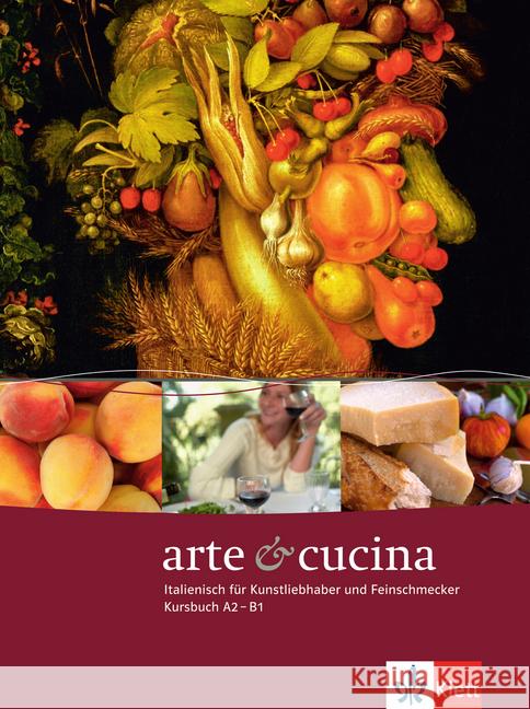 Arte e cucina : Italienisch für Kunstliebhaber und Feinschmecker. Niveau A2-B1 Brambilla, Rosanna Albertini, Lucia von Nuti-Schreck, Nadia 9783125253285 Klett