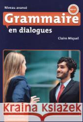 Grammaire en dialogues - Niveau avancé, m. Audio-CD : Niveau B2-C1. Mit Lösungen Miquel, Claire 9783125292888