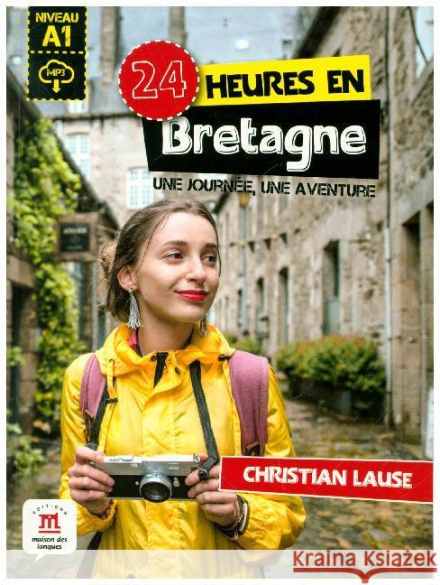 24 heures en Bretagne : Une journée, une aventure. Niveau A1. Audio-Online Lause, Christian 9783125294790