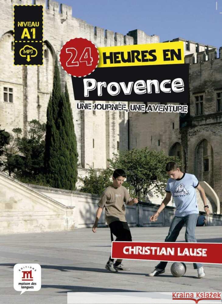 24 heures en Provence : Une journée, une aventure. Niveau A1. Audio-Online Lause, Christian 9783125294998