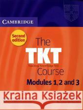 The TKT Course, Modules 1, 2 and 3 : TKT (Teaching Knowledge Test). Student's Book Spratt, Mary; Pulverness, Alan; Williams, Melanie 9783125348974 Cambridge University Press