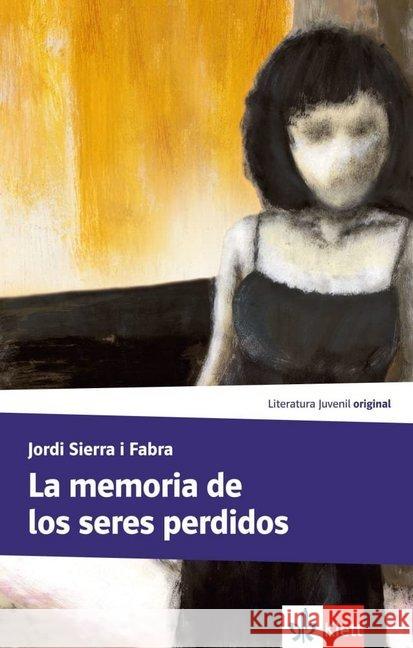 La memoria de los seres perdidos : Lektüre Niveau B1 Sierra i Fabra, Jordi 9783125357297 Klett Sprachen
