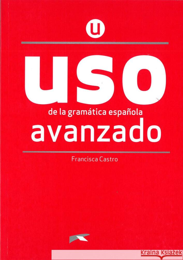 USO de la gramática española - Nivel Avanzado. Buch Castro, Francisca 9783125358553