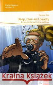 Deep, blue and deadly, m. Audio-CD : An eco-thriller set in the Maldives. Text in Englisch. Klasse 9 (Niveau A2+). Passend zu Green/Red/Orange Line 5, Green Line NEW Bayern 5, Green Line NEW E2 5 Aziz, Hamida   9783125475953 Klett