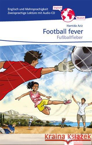 Football fever - Fußballfieber, m. Audio-CD : Zweisprachige Lektüre Englisch-Deutsch für die 7. und 8. Klasse. Mit Online-Zugang Aziz, Hamida 9783125476745 Klett