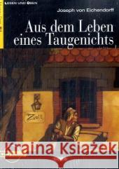 Aus dem Leben eines Taugenichts, m. Audio-CD : Deutsche Lektüre für das GER-Niveau B1 Eichendorff, Joseph Frhr. von Seiffarth, Achim  9783125560529 Klett