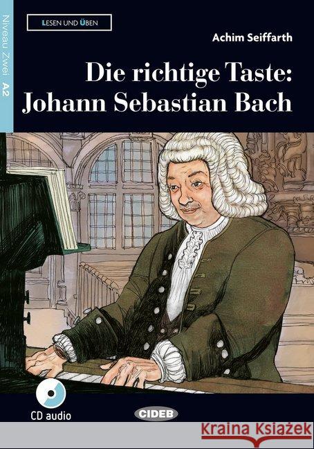 Die richtige Taste: Johann Sebastian Bach, m. Audio-CD : Deutsch als Fremdsprache. Niveau A2 Seiffarth, Achim 9783125560741 Cideb Editrice