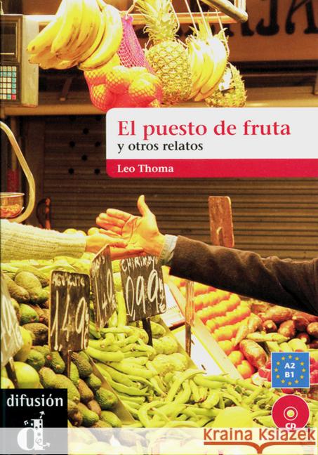El puesto de frutas y otros relatos cortos, m. Audio-CD : Text in Spanisch. Niveau A2-B1 Thoma, Leo 9783125618084