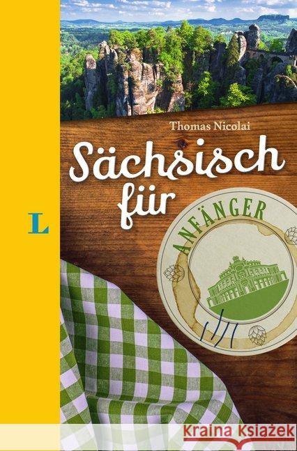Langenscheidt Sächsisch für Anfänger : Der humorvolle Sprachführer für Sächsisch-Fans Nicolai, Thomas 9783125630802 Langenscheidt bei PONS