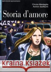 Storia d'amore, m. Audio-CD : Italienische Lektüre für das 4. Lernjahr. Niveau B1 Medaglia, Cinzia Seiffarth, Achim  9783125650152 Klett