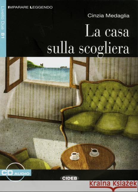 La casa sulla scogliera, m. Audio-CD : Niveau B1. Text in Italienisch. Italienische Lektüre für das 3. und 4. Lernjahr. Mit Annotationen Medaglia, Cinzia 9783125650305