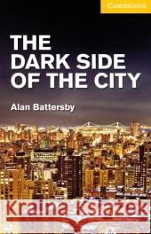The Dark Side of the City : Text in English. Paperback with downloadable Audio. Elementary/Lower-intermediate (Niveau A2) Battersby, Alan 9783125745483