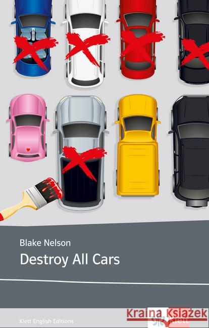 Destroy all Cars : Englische Lektüre für das 5. und 6. Lernjahr. Originaltext mit Annotationen und Zusatztexten. Niveau B1/B2 Nelson, Blake 9783125781641