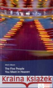 The Five People You Meet in Heaven : Text in Englisch. Ab dem 6. Lernjahr, mit Annotationen. Niveau B2 Albom, Mitch   9783125781924 Klett