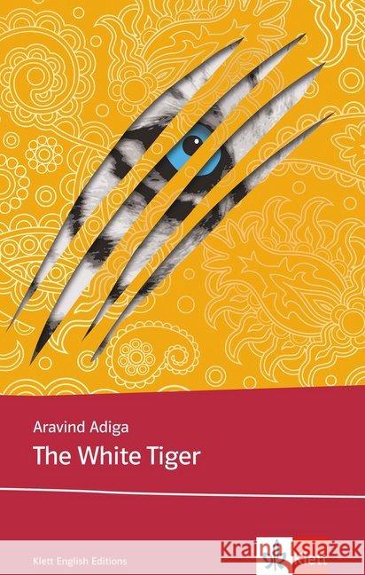 The White Tiger : Text in Englisch. Ab dem 6. Lernjahr, mit Annotationen. Niveau B2 Adiga, Aravind   9783125798724