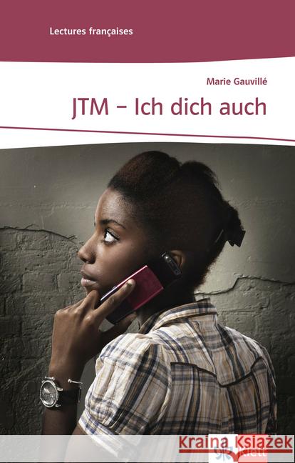 JTM - Ich dich auch : Französische Lektüre mit Annotationen für das 2. und 3. Lernjahr. Niveau A2 Gauvillé, Marie 9783125914582