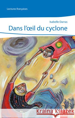 Dans l' oeil du cyclone : Text in Französisch. Ende 4. Lernjahr (Niveau B1) Darras, Isabelle   9783125918429 Klett