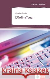 L' OrdinaTueur : Text in Französisch. Lernjahr 4 (Niveau B1) Grenier, Christian Müller, Peter Zoch, Helga 9783125920927