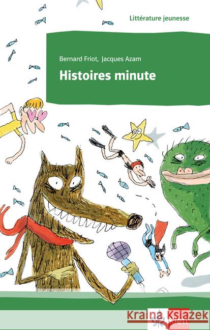 Histoires minute : Französische Lektüre. Niveau A2-B1 Friot, Bernard; Azam, Jacques 9783125921443 Klett Sprachen
