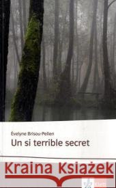 Un si terrible secret : Text in Französisch. Ab dem 5. Lernjahr, mit Annotationen. Niveau B2 Brisou-Pellen, Évelyne   9783125922488 Klett