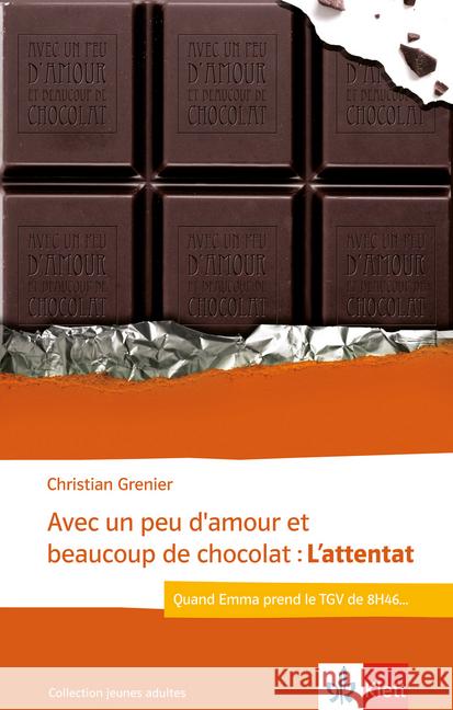 Avec un peu d'amour et beaucoup de chocolat: L'attentat : Quand Emma prend le TGV de 8h46. Französische Lektüre B2 Grenier, Christian 9783125923256