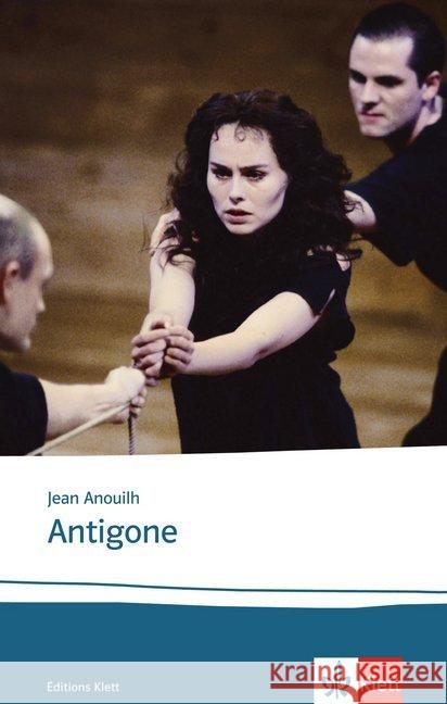 Antigone : Texte et documents. Edition scolaire. Presentation et notes par Ernst Kemmner Anouilh, Jean   9783125972551 Klett
