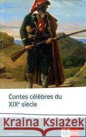 Contes célèbres du XIXe siècle : Alphonse Daudet, Prosper Merimee, Guy de Maupassant. Französische Lektüre für das 4. Lernjahr, Oberstufe. Originaltexte mit Annotationen und Zusatztexten Bogdahn, Carola Rongere, Sabine Weizsäcker, Volkhart 9783125973138 Klett