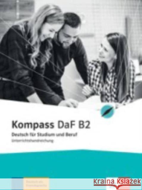 Kompass DaF B2 : Deutsch für Studium und Beruf. Unterrichtshandreichung Gilmozzi, Verena; Sander, Ilse 9783126700030 Klett Sprachen