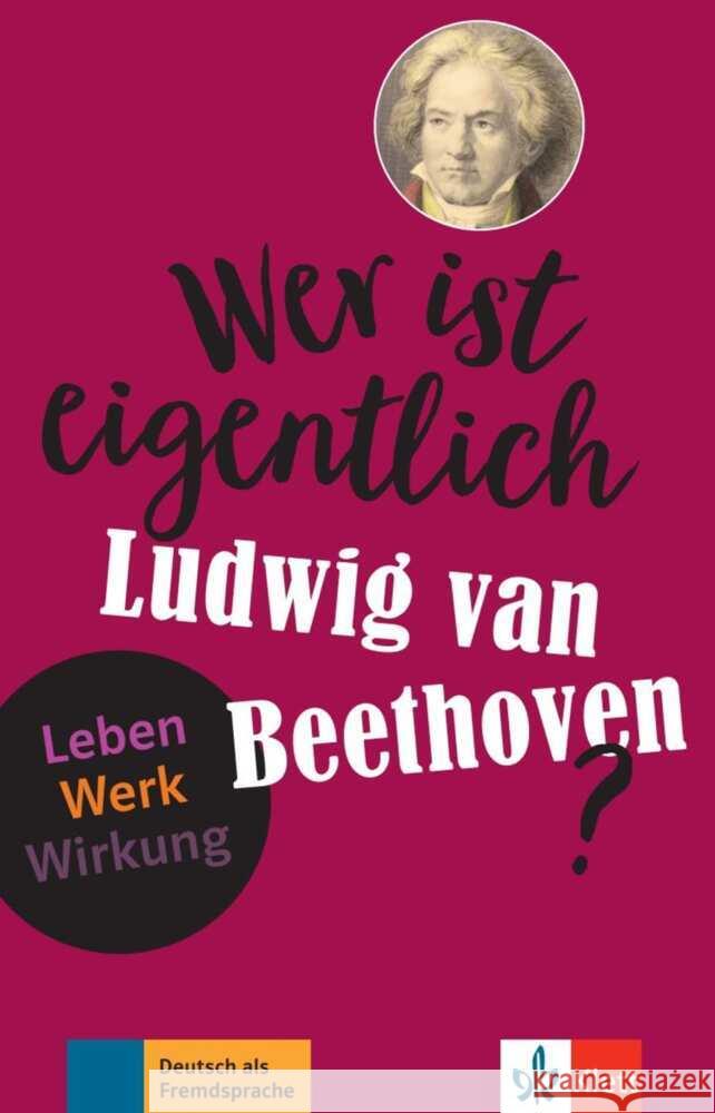 Wer ist eigentlich Ludwig van Beethoven? Wegner, Wolfgang 9783126742269 Klett Sprachen