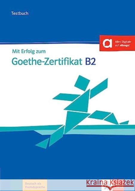 Mit Erfolg zum Goethe-Zertifikat: Testbuch B2 passend zur neuen Prufung 2019 Uta Loumiotis 9783126751551 Klett (Ernst) Verlag,Stuttgart