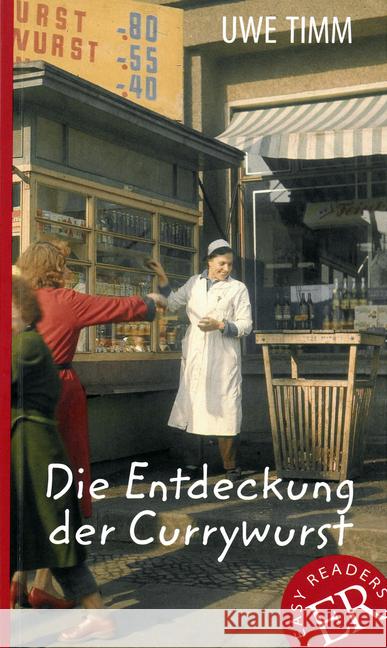 Die Entdeckung der Currywurst : Deutsche Lektüre für das 3. und 4. Lernjahr. Niveau B1 Timm Uwe 9783126757379 Klett