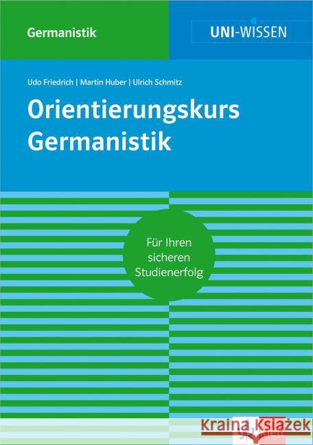 Orientierungskurs Germanistik : Für ihren sicheren Studienerfolg Friedrich, Udo; Huber, Martin; Schmitz, Ulrich 9783129390245