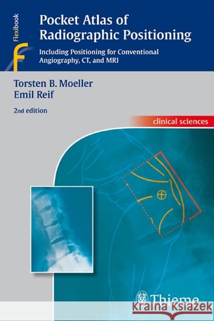 Pocket Atlas of Radiographic Positioning Moeller, Torsten Bert 9783131074423 Thieme Medical Publishers