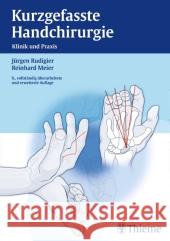 Kurzgefasste Handchirurgie : Klinik und Praxis Rudigier, Jürgen; Meier, Reinhard 9783131264268 Thieme, Stuttgart