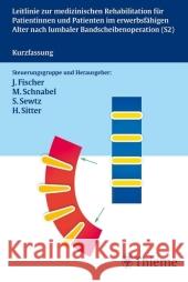 Leitlinie zur medizinischen Rehabilitation für Patientinnen und Patienten im erwerbsfähigen Alter nach lumbaler Bandscheibenoperation (S2) : Kurzfassung Fischer, Jürgen Schnabel, Meik  Sewtz, Susanne 9783131346216 Thieme, Stuttgart