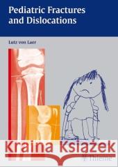 Pediatric Fractures and Dislocations  Laer, Lutz von 9783131353818