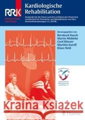 Kardiologische Rehabilitation : Standards für die Praxis nach den Leitlinien der Deutschen Gesellschaft für Prävention und Rehabilitation von Herz-Kreislauferkrankungen (DGPR) Rauch, Bernhard Middeke, Martin Bönner, Gerd 9783131431417